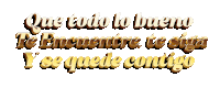 que todo lo bueno te encuentre te siga y se quede contigo in gold letters on a white background