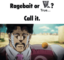 a man with a bandage on his face is holding a coin with the words " ragebait or true call it " above him