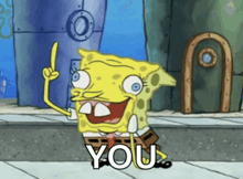 a cartoon of spongebob giving a thumbs up and saying " you "
