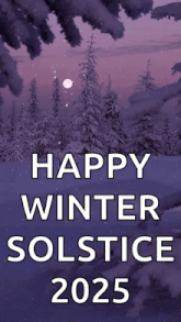 a picture of a snowy forest with the words happy winter solstice 2025