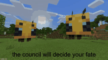 two bees in a field with the words the council will decide your fate