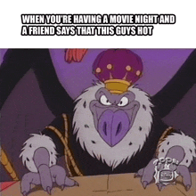 a cartoon of a vulture with a crown on his head and the caption when you 're having a movie night