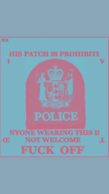 a poster that says police nyone wearing this is not welcome