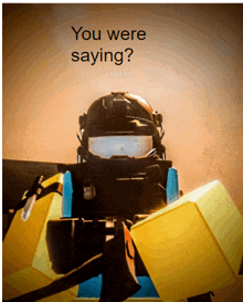 a picture of a robot with the words you were saying