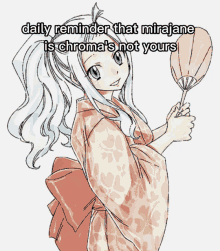 a drawing of a girl with the words daily reminder that mirajane is chroma 's not yours on the bottom