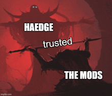 a painting of a monster with the words haedge trusted the mods