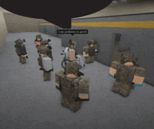 a group of soldiers are standing in a room and one of them says i am proficient in speed