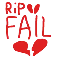 a red sign that says rip fail with a broken heart in the background