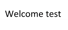 a white background with the words welcome test written on it