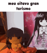 a picture of a doll next to a picture of a girl with the caption meu oitavo gran turismo