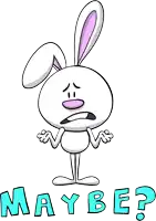 a cartoon rabbit with a sad look on its face and the word maybe written below it