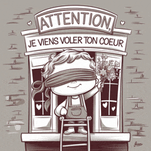 a black and white drawing of a blindfolded boy holding flowers under a sign that says attention je viens voler ton coeur