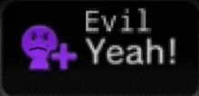 a purple smiley face with the words `` evil yeah ! ''