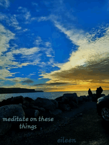 a picture of a sunset with the words meditate on these things eileen