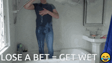 a man in a bathtub with the words lose a bet = get wet