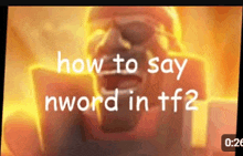 a video that says how to say nword in tf 2