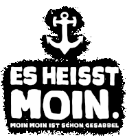 a black and white sign that says moin moin ist schon gesabel