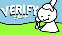 a cartoon drawing of a dummy with the words verify dummy written above it