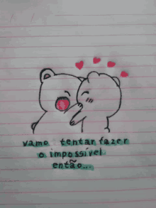 a drawing of two teddy bears with the words " vamos tentan fazer o impossivel entao "