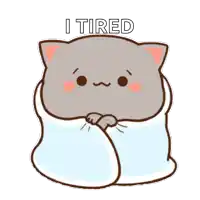 a cartoon cat wrapped in a blanket with the words `` i tired '' written on it .