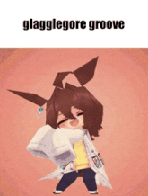 a cartoon character is dancing with the words glagglegore groove written above her