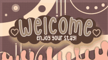 a poster that says welcome enjoy your stay on it