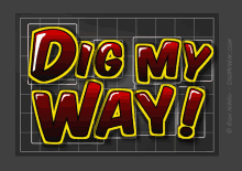 a poster that says dig my way in red and yellow