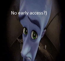 a cartoon character with the words " no early access " on the bottom