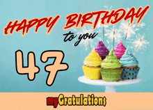 a birthday card with cupcakes and the number 47