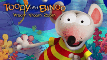 a poster for toopy and binoo vroom vroom zoom features a cartoon mouse