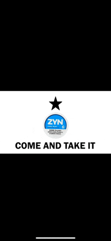 a zyn logo with a black star and the words come and take it at the bottom