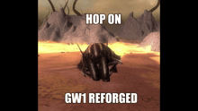 a screenshot of a video game with the words " hop on gw1 reforged "