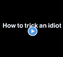 a video of how to trick an idiot with a play button .