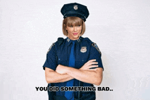 a police officer with her arms crossed and the words you did something bad