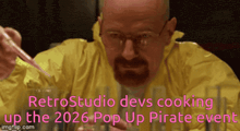 a man in a yellow jacket with the words retrostudio devs cooking up the 2026 pop up pirate event above him