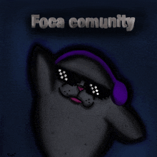 a drawing of a seal wearing sunglasses and headphones with the words foca community above it