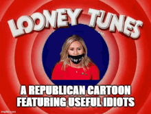 a republican cartoon featuring useful idiots is shown on a looney tunes poster