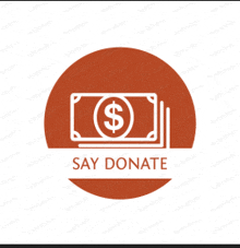 a red circle with a dollar sign and the words say donate below it