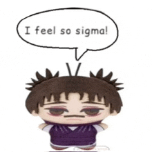 a stuffed toy with a speech bubble that says " i feel so sigma "