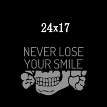 a picture of a skull with the words " never lose your smile "