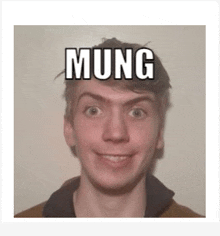 a young man with a funny face and the word mung on his face .