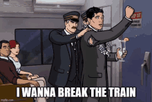 a cartoon of a man holding a drink with the caption " i wanna break the train " below him