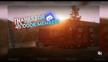 a truck is driving down a road with the words thanks for 45,000k member