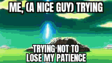 a meme of a nice guy trying not to lose my patience