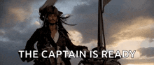 a man in a pirate costume is standing on top of a boat with the words " the captain is ready " written below him