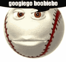 a baseball with a face on it and the words googlego boobiebo on the bottom