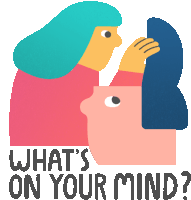 an illustration of a woman touching another person 's head with the words " what 's on your mind "