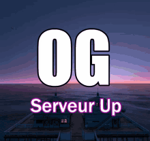 a sign that says " og serveur up " with a sunset in the background