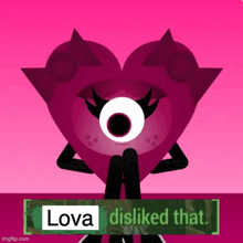 a pink heart with a white eye and a caption that says lova disliked that .