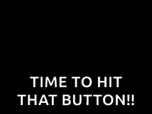 a sign that says " eject time to hit that button " on a black background